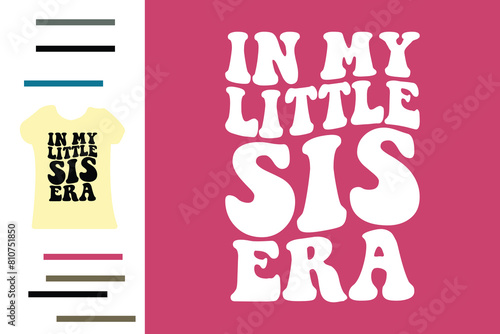 In my little sis era t shirt design