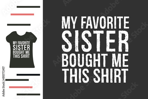 my favorite sister bought me this shirt 