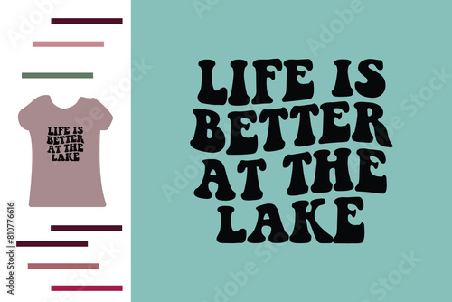  Life is better at the lake t shirt design