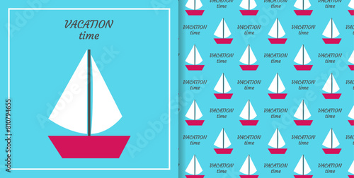 Postcard and seamless pattern. Red boat with a sail on a blue background. Text vacation time in a white frame. Vector cartoon illustration. Summer time and travel. Print for packaging.