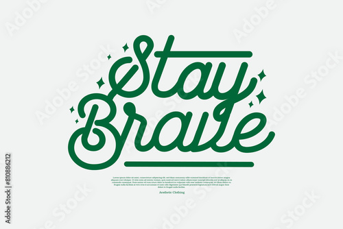 Modern streetwear stay brave typography vector graphic design ideas templates