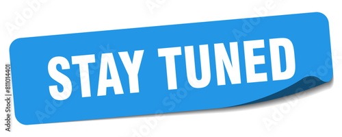 stay tuned sticker. stay tuned label
