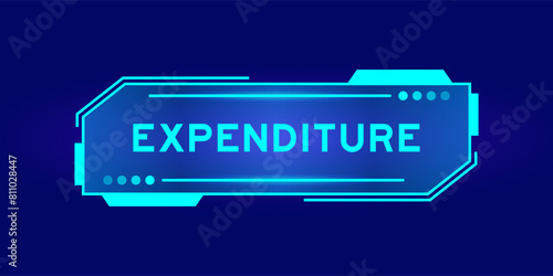 Futuristic hud banner that have word expenditure on user interface screen on blue background