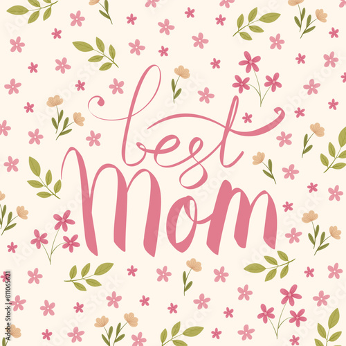 Mother's Day vector greeting card with flowers. Best mom handwritten lettering. Hand drawn illustration. Colorful blooming background with pink wildflowers. Postcard design.