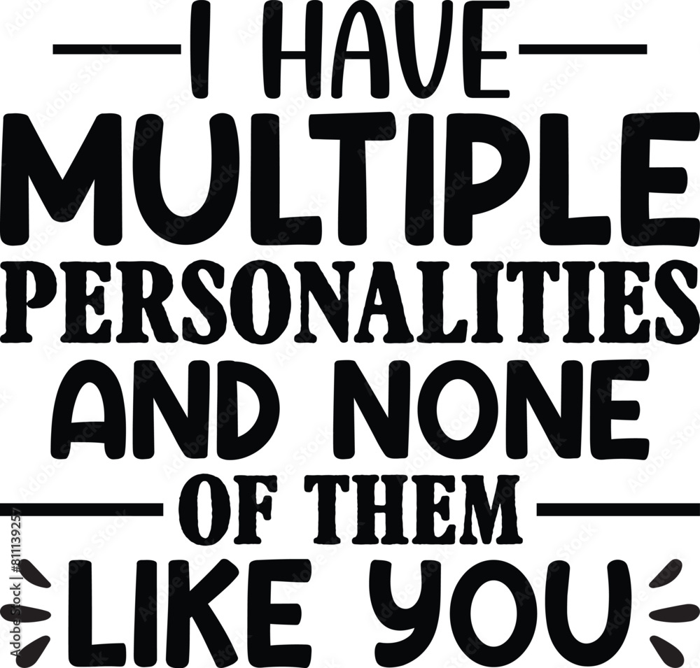 I Have Multiple Personalities And None Of Them