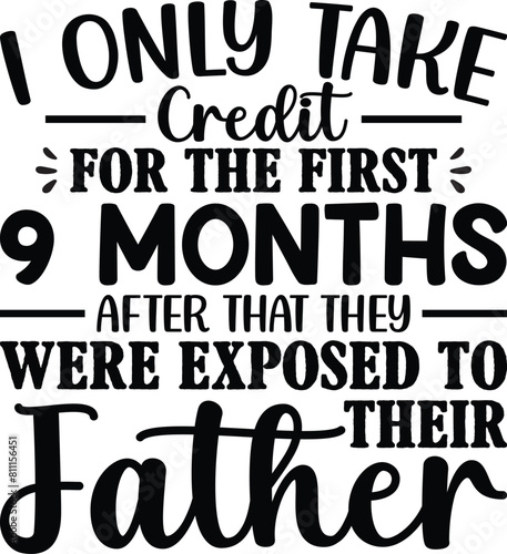 I Only Take Credit For The First 9 Months