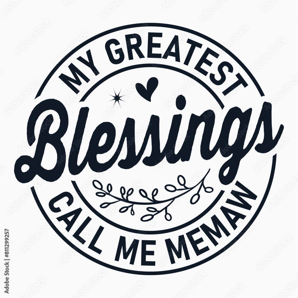 My Greatest Blessings Call Me Mom , Memaw Gifts , Grandparents Saying, Mother's Day Design My Greatest Blessings Call Me Mom , Memaw Gifts , Grandparents Saying, Mother's Day Design