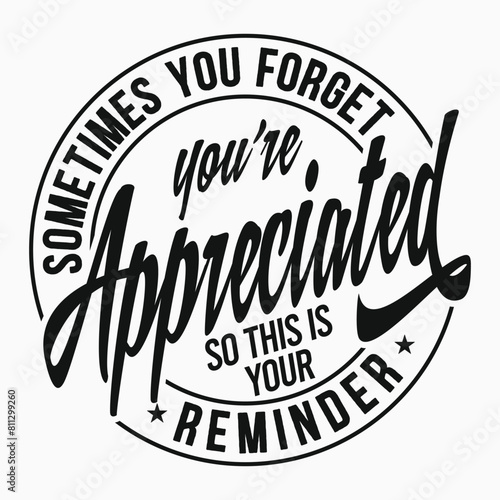 Sometimes You Forget You're Appreciated so This Is Your Reminder , Best Friend , Bestie,Coworker, Appreciation,Friends