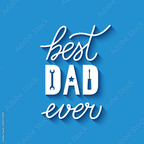 Best Dad Ever. Fathers day quote lettering on blue background. Vector template for banner, poster, greeting card, flyer, postcard, etc.