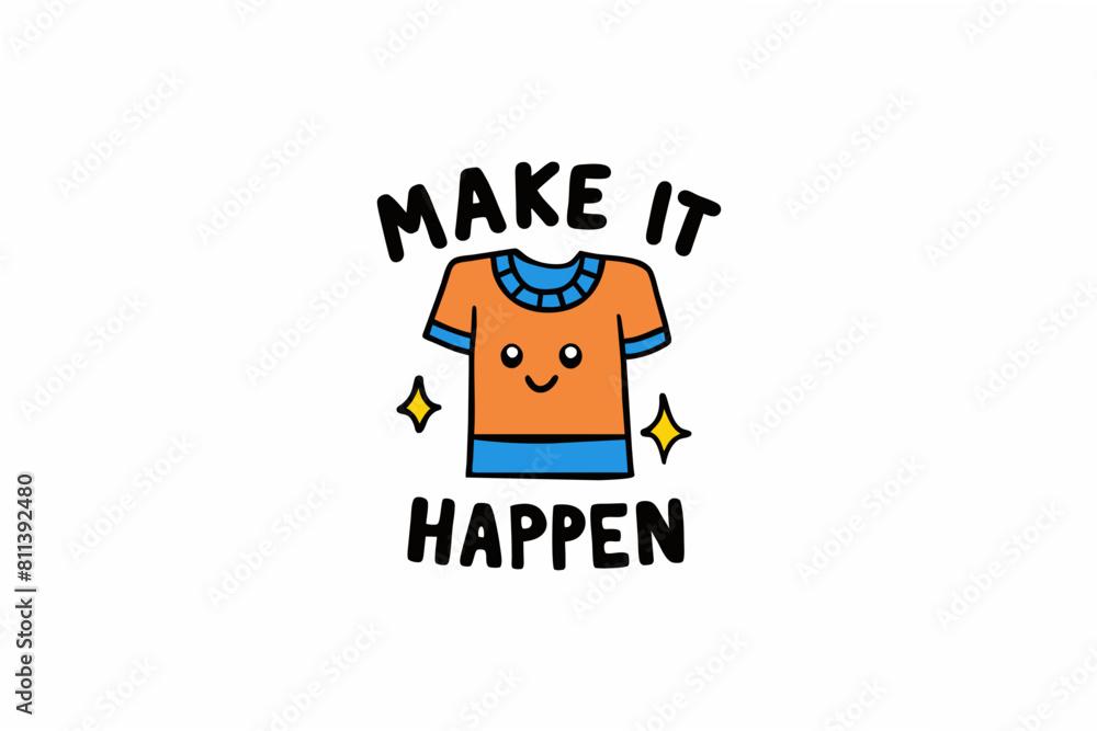 make it happen typography t-shirt design