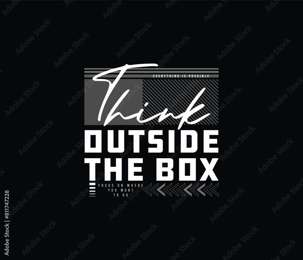 Think outside the box vector illustration typography graphic motivational tshirt and apparel design for print and other uses Think outside the box vector illustration typography graphic motivational tshirt and apparel design for print and other uses