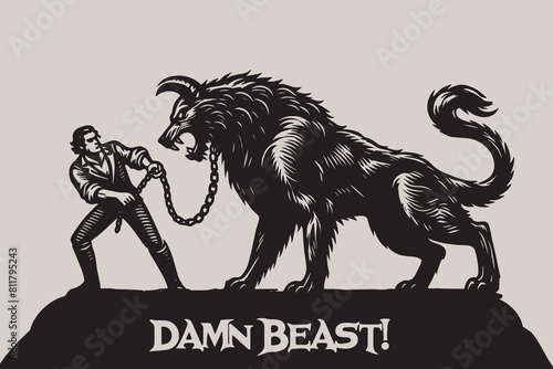 A terrible demonic beast on a chain. The brave man pacifies the beast. Vintage engraving illustration, emblem, logo, icon. Damn beast  wolf