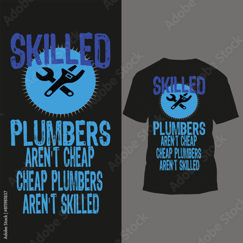skilled plumbers aren't cheap cheap plumbers aren't skilled