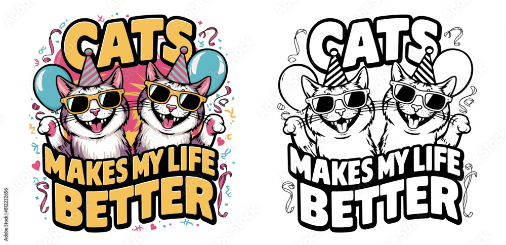 happy cats smiling and wearing sunglasses vector illustration typography, cats makes my life better