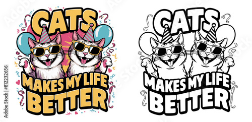 happy cats smiling and wearing sunglasses vector illustration typography, cats makes my life better