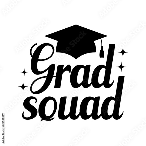 Graduation grad squad typography clip art design on plain white transparent isolated background for card, shirt, hoodie, sweatshirt, apparel, tag, mug, icon, poster or badge