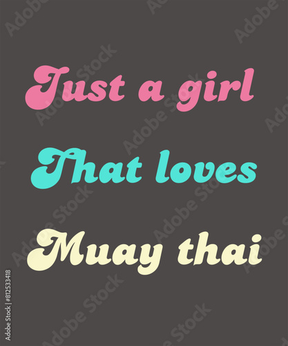 Funny Muay Thai t-shirt design, kickboxing t-shirt design, muay thai t-shirt design, Just A Girl That Loves Kickboxing, Retro Martial Arts Tee, Women's Combat Sport Sweatshirt, Gift for Fighters