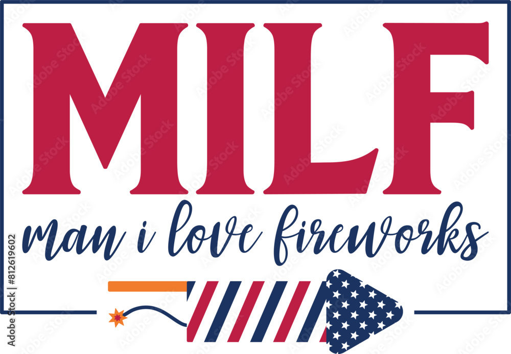 Milf Man I Love Fireworks 4th Of July SVG Milf Man Love America Milf Man Gift T-shirt Design