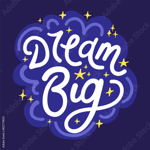 Vector illustration of hand drawn lettering dream big with cloud and stars