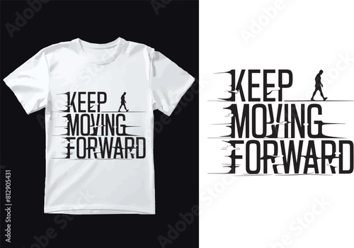 keep moving forward t-shirt Design.