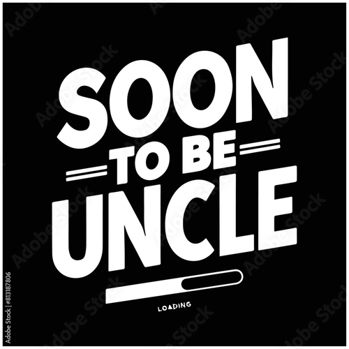 soon to be typography design soon to be uncle