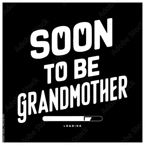 soon to be typography design soon to be grandmother 