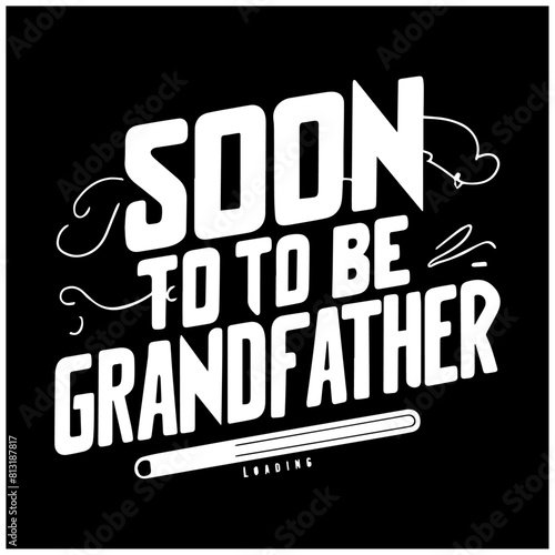soon to be typography design soon to be grandfather 