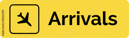 Airport arrivals yellow sign navigation. Arrivals passengers destination airport terminal flight direction.