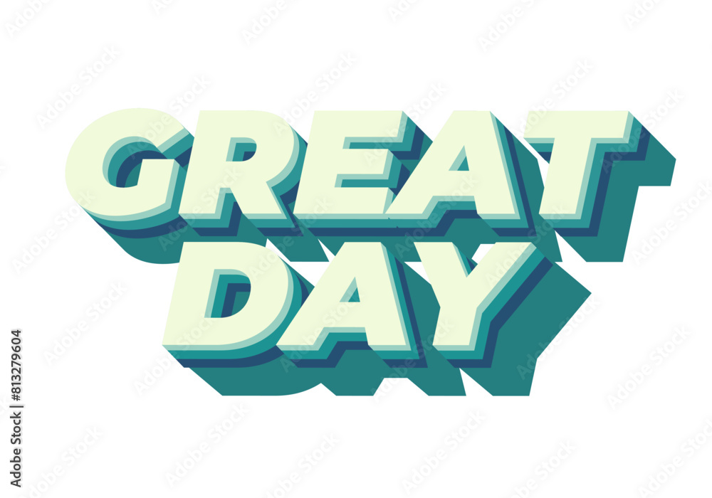 Great day. Text effect in 3D style with good colors Great day. Text effect in 3D style with good colors