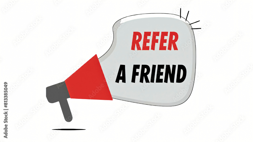 An Illustration of a Megaphone With the Words Refer a Friend. Call to Action, Banner, Speech Bubble about Refer a Friend for a Website An Illustration of a Megaphone With the Words Refer a Friend. Call to Action, Banner, Speech Bubble about Refer a Friend for a Website