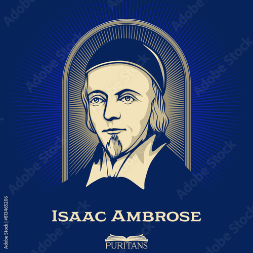 Great Puritans. Isaac Ambrose (1604-1664) was an English Puritan divine.