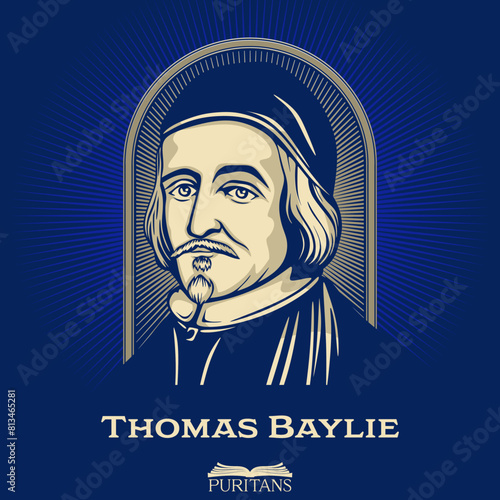 Great Puritans. Thomas Baylie (1582-1663) was an English clergyman, member of the Westminster Assembly, Fifth Monarchist and ejected minister.