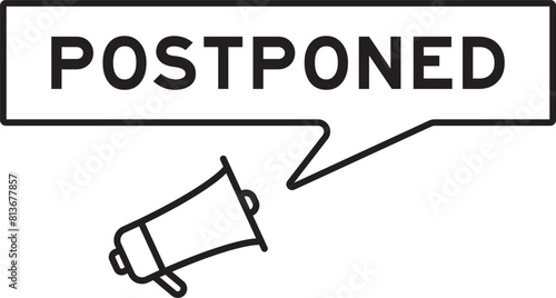 Megaphone icon with speech bubble banner in word postponed on white background