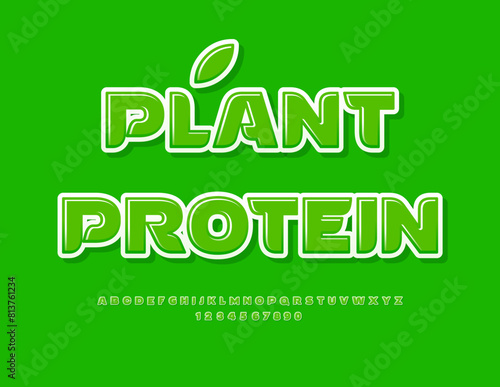 Vector healthy sign Plant Protein. Glossy Green Font. Artistic Alphabet Letters and Numbers set. 