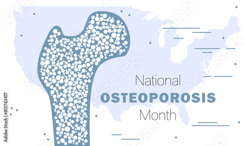 National Osteoporosis Month. Osteoporosis treatment and prevention. Medicine and health concept. Bone and Osteoporosis