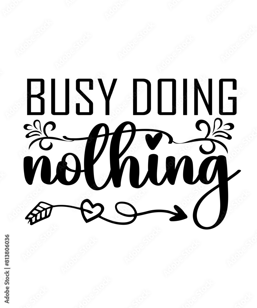 Fototapeta premium Busy doing nothing Funny quotes svg T shirt Design, Sarcasm Svg Bundle, Sarcastic Svg Bundle, Sarcastic Sayings Svg Bundle, Sarcastic Quotes Svg, Silhouette, Cricut