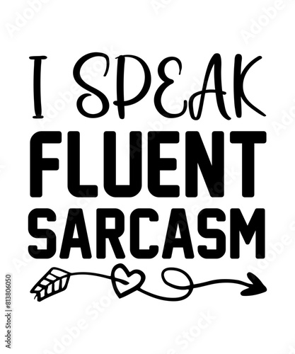 I SPEAK FLUENT SARCASM Funny quotes svg T shirt Design, Sarcasm Svg Bundle, Sarcastic Svg Bundle, Sarcastic Sayings Svg Bundle, Sarcastic Quotes Svg, Silhouette, Cricut