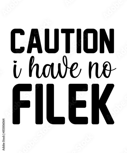 Caution i have no filek Funny quotes svg T shirt Design, Sarcasm Svg Bundle, Sarcastic Svg Bundle, Sarcastic Sayings Svg Bundle, Sarcastic Quotes Svg, Silhouette, Cricut