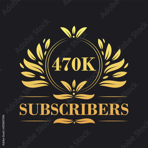470K Subscribers celebration design. Luxurious 470K Subscribers logo for social media subscribers