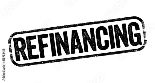 Refinancing is the replacement of an existing debt obligation with another debt obligation under a different term and interest rate, text stamp concept background