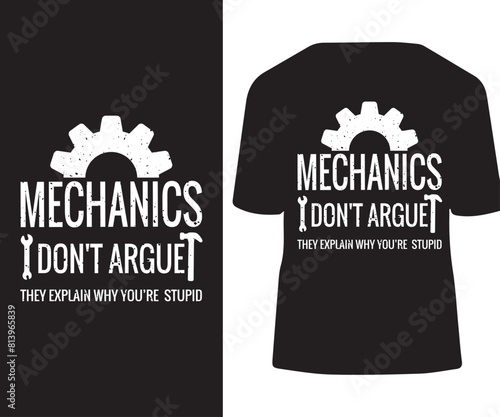 Mechanics Don't Argue They Explain Why You"ur Stupid Father's Day T-shirt Design