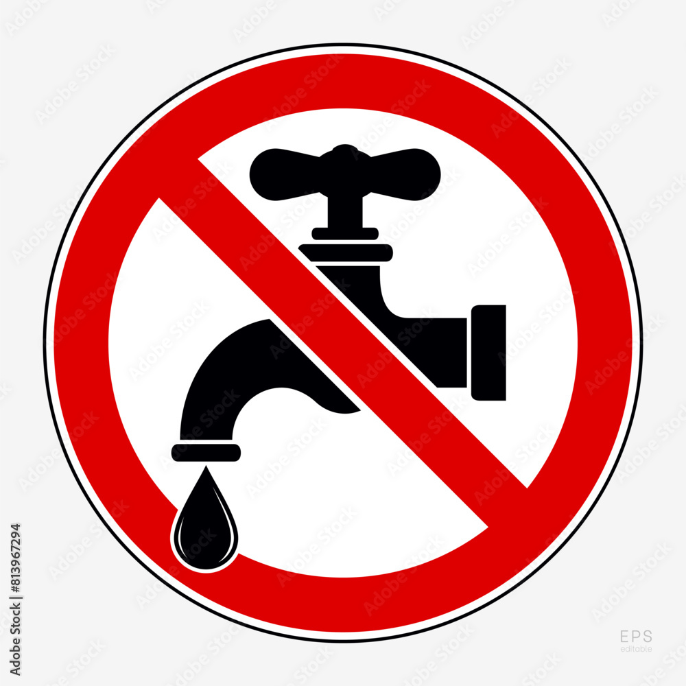 Not Drinking Water. Prohibition Sign: Drinking Water from this Tap is Not Allowed. Drink this Water is Prohibited — Symbol Template. Vector Printable Sign Not Drinking Water. Prohibition Sign: Drinking Water from this Tap is Not Allowed. Drink this Water is Prohibited — Symbol Template. Vector Printable Sign