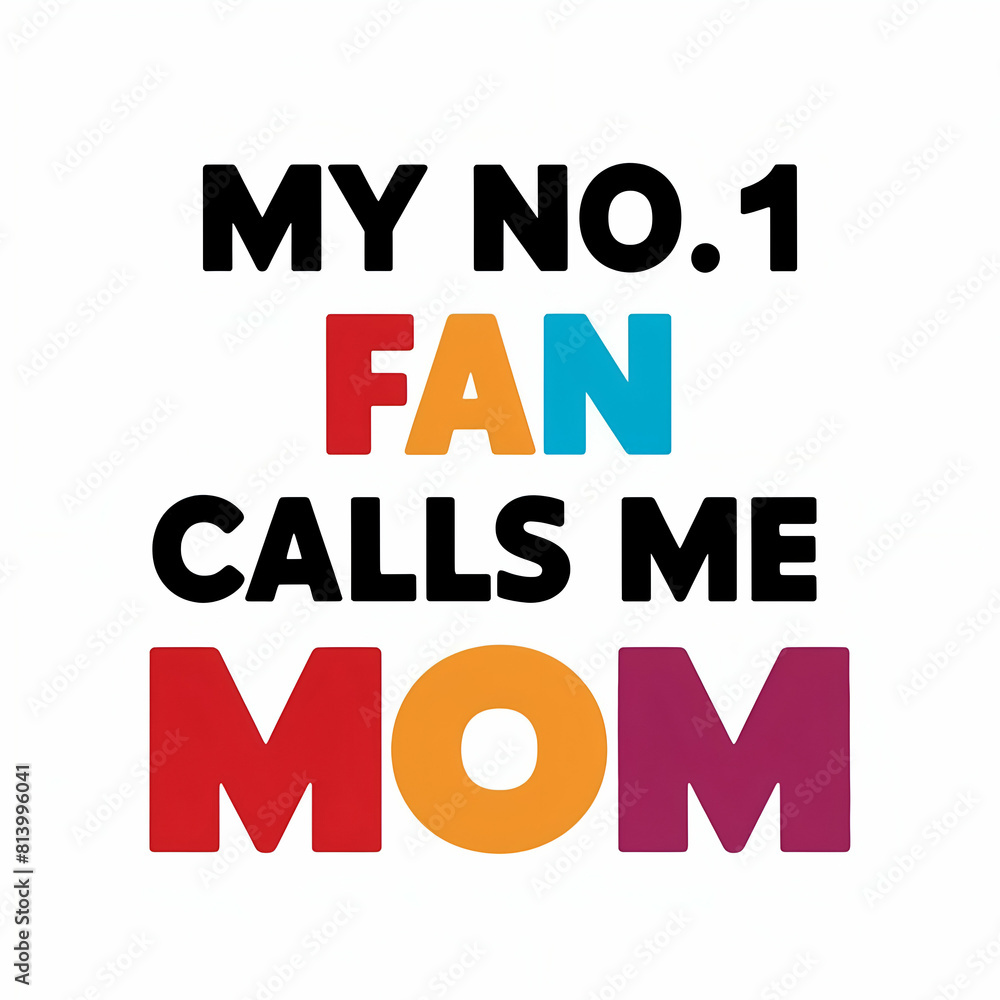 my number 1 fan calls me mom my number 1 fan calls me mom