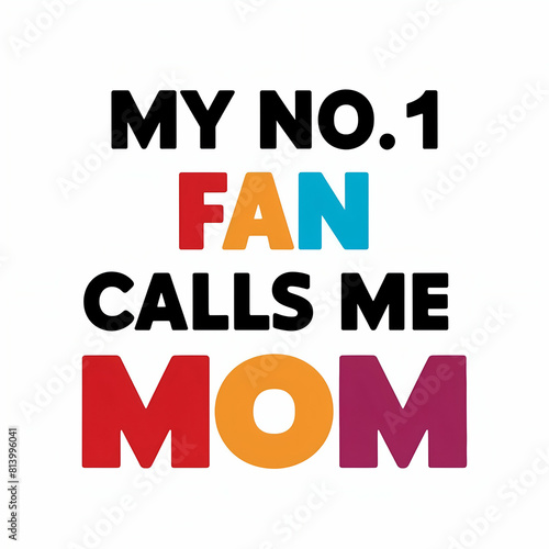 my number 1 fan calls me mom photo