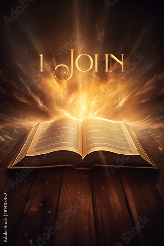 Book of 1 John. Open glowing Bible set on wood. Rays of golden light emanating from the book. Ideal for bible studies, religious meetings, intros, and much more. Vertical with copy space.