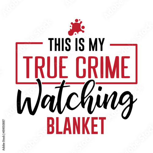 This is My True Crime Watching Blanket Svg