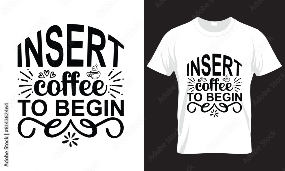 Insert Coffee To Begin SVG DESIGN Insert Coffee To Begin SVG DESIGN