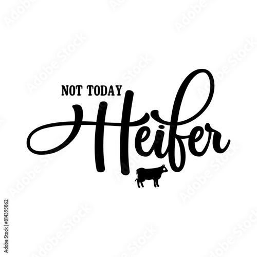 Not Today Heifer SVG