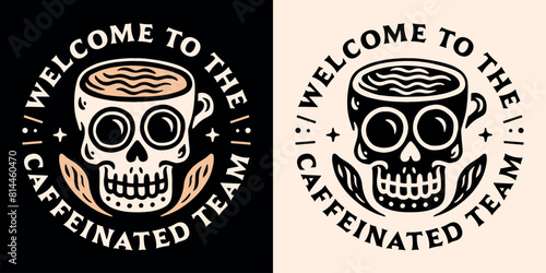 Welcome to the team caffeinated coffee lover club funny humor message new employee barista student roaster corporate job poster badge. Retro vintage gothic aesthetic illustration print vector.