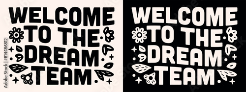 Welcome to the dream team funny new employee corporate job startup lettering poster text for small women owned business company. Retro vintage floral groovy summer aesthetic illustration print vector.